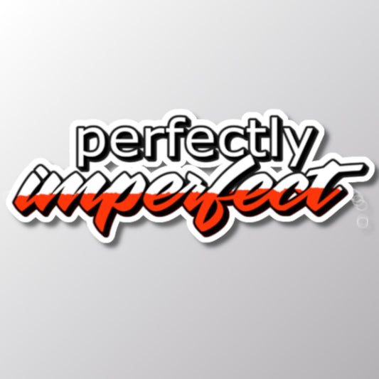 Perfectly Imperfectly Sticker, Vinyl Sticker, Motivational Decal, Laptop Sticker, Inspirational Decor, Gift for Friend